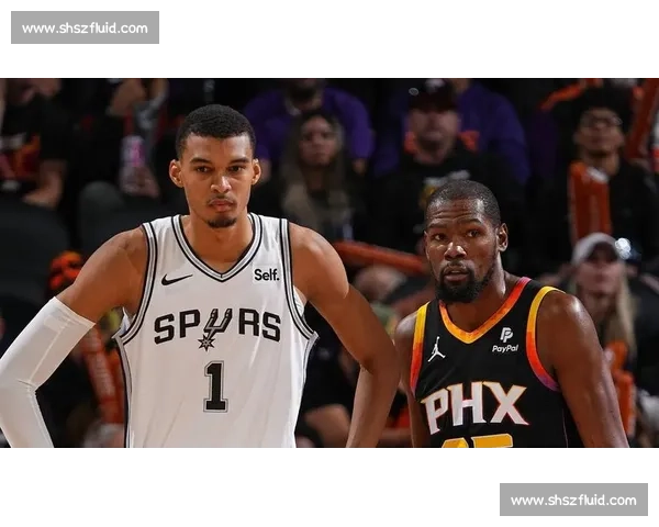 太阳对决马刺西部新老碰撞见证攻防博弈之夜焦点战球星对位悬念升级